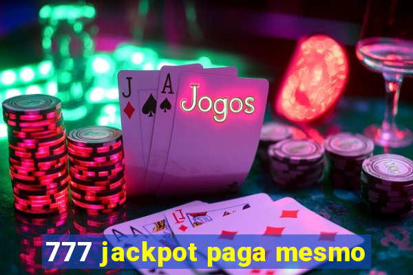 777 jackpot paga mesmo